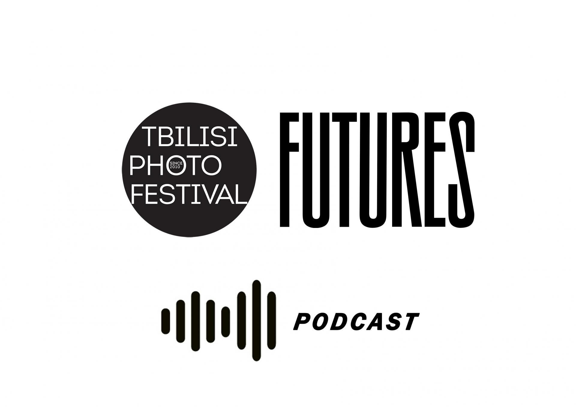 Podcast / Tbilisi Photo Festival X FUTURES